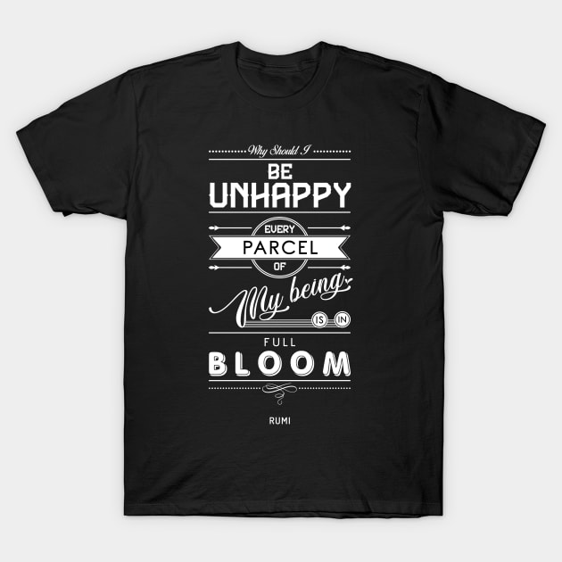 Why should I be unhappy - Rumi Quote Typography T-Shirt by StudioGrafiikka